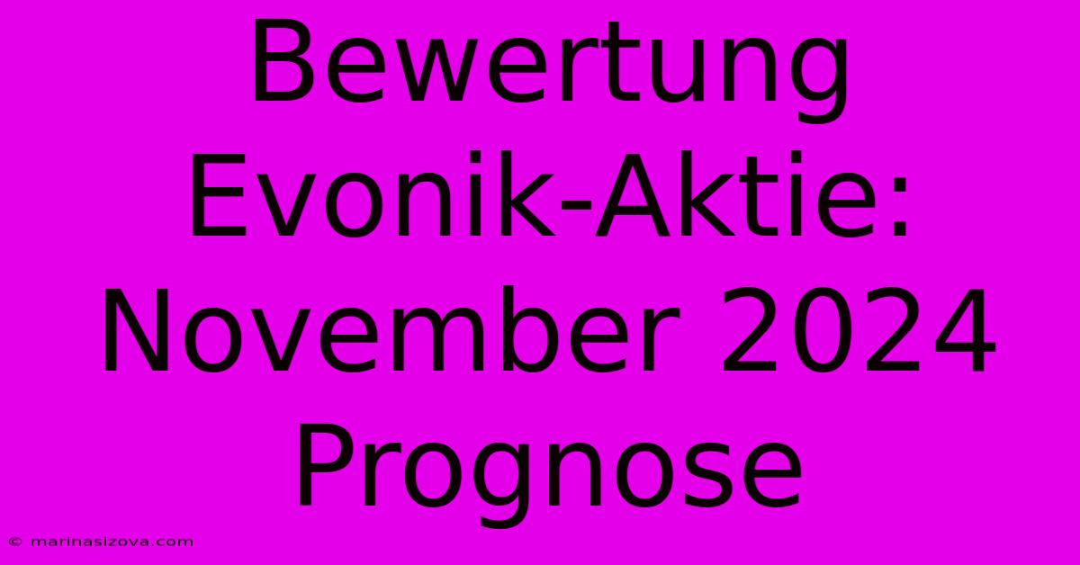 Bewertung Evonik-Aktie: November 2024 Prognose