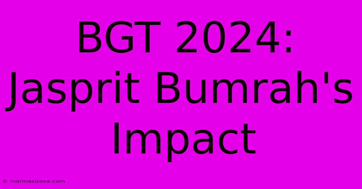 BGT 2024: Jasprit Bumrah's Impact