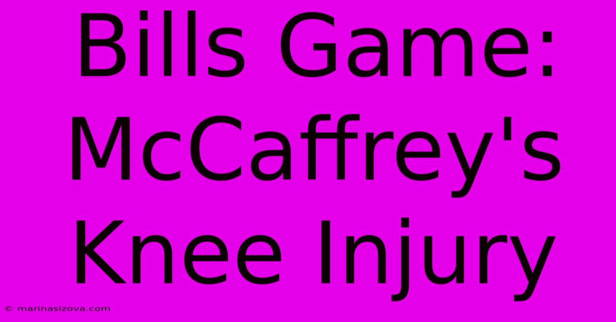 Bills Game: McCaffrey's Knee Injury