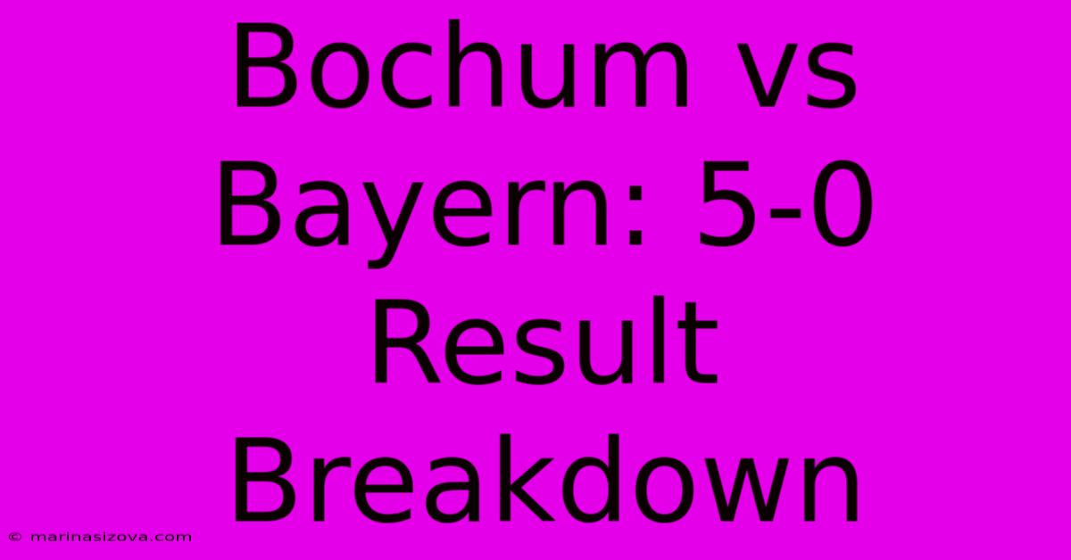 Bochum Vs Bayern: 5-0 Result Breakdown