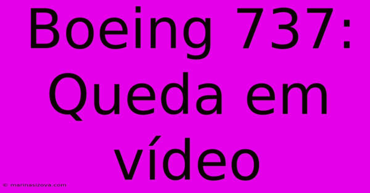 Boeing 737: Queda Em Vídeo