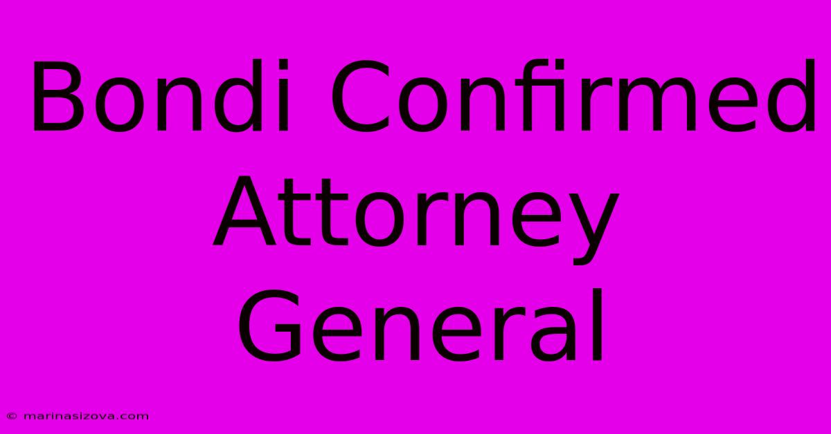 Bondi Confirmed Attorney General