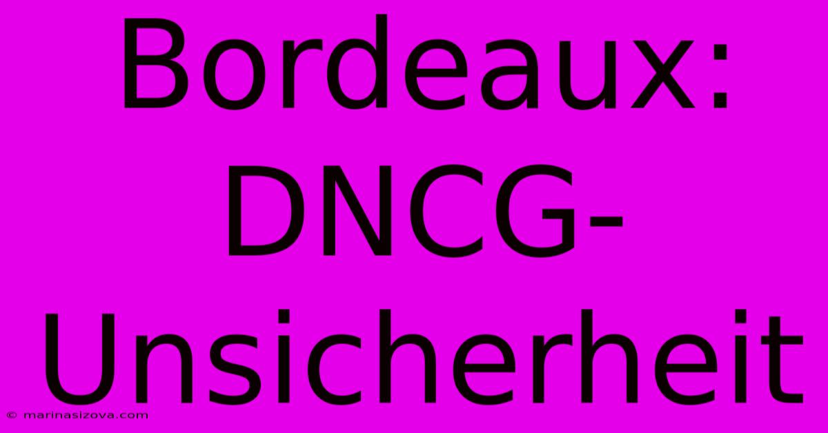 Bordeaux: DNCG-Unsicherheit