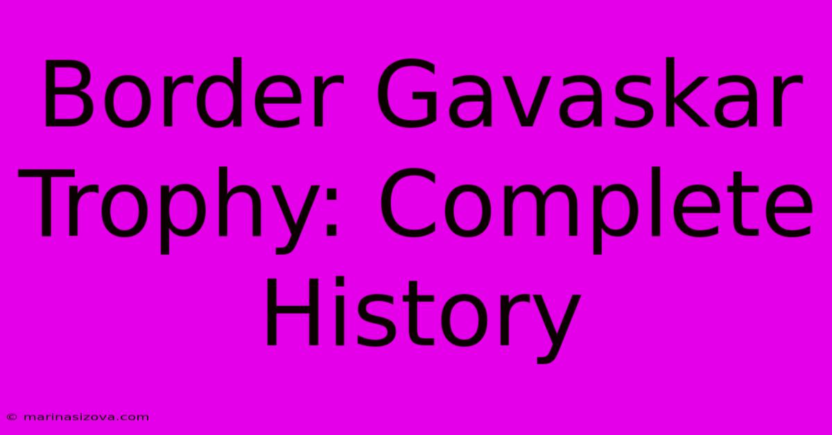 Border Gavaskar Trophy: Complete History