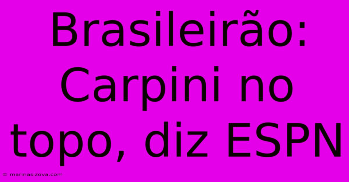 Brasileirão: Carpini No Topo, Diz ESPN