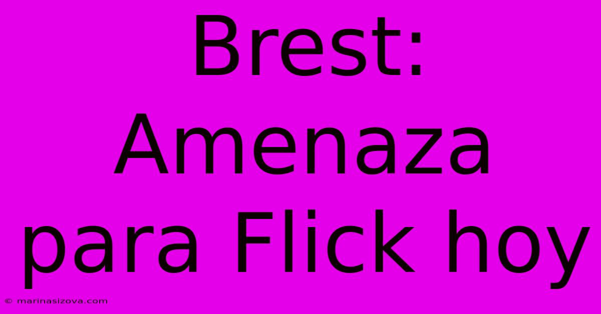 Brest: Amenaza Para Flick Hoy