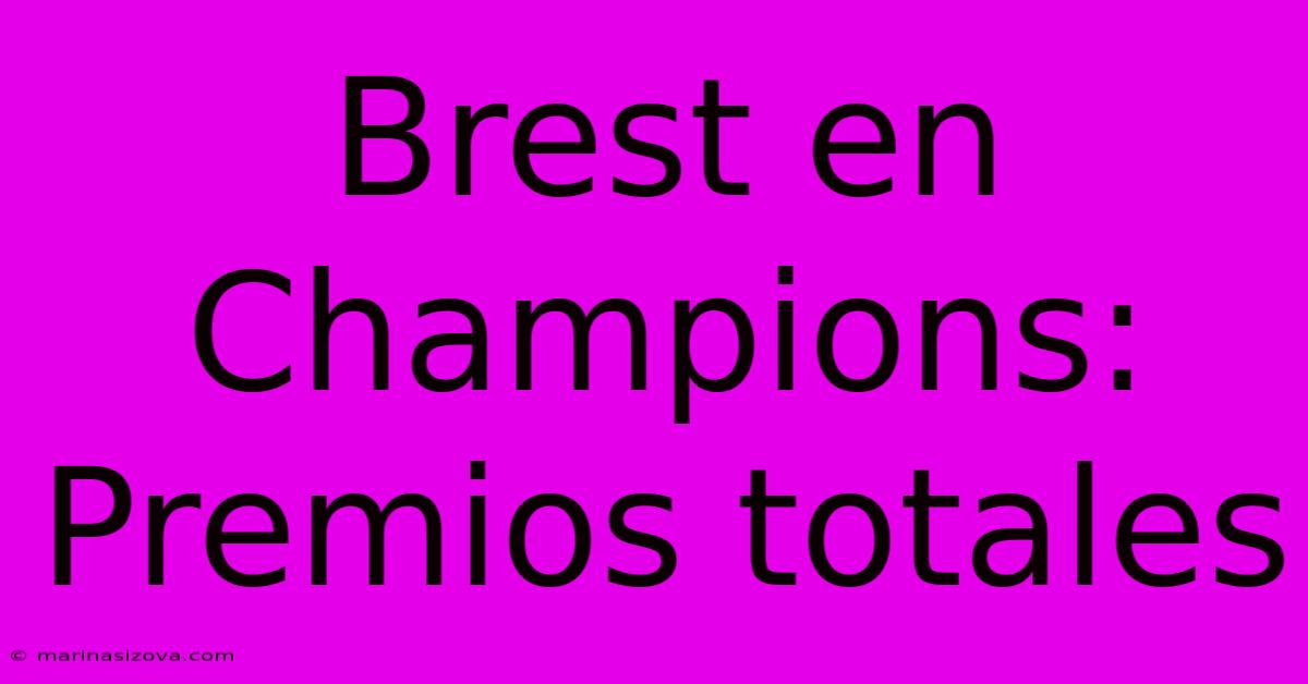 Brest En Champions: Premios Totales