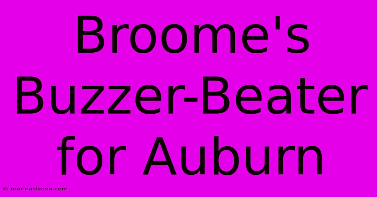 Broome's Buzzer-Beater For Auburn