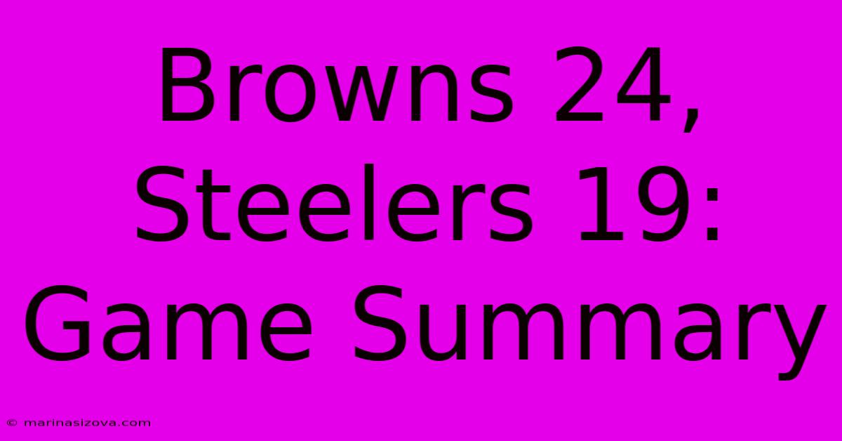 Browns 24, Steelers 19: Game Summary