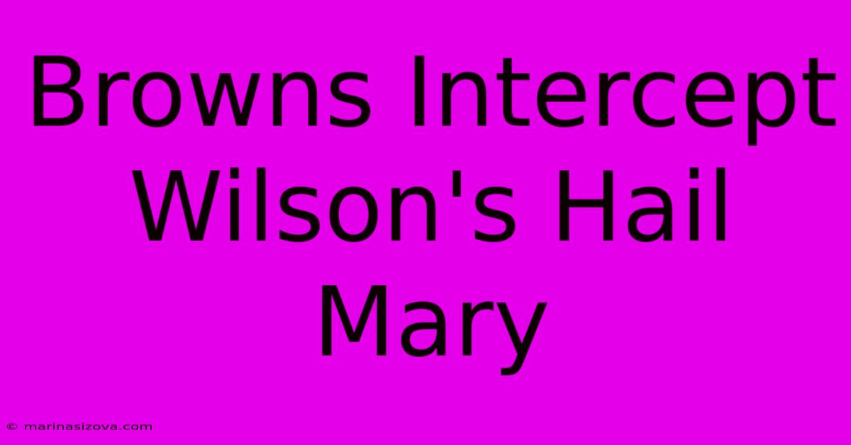 Browns Intercept Wilson's Hail Mary