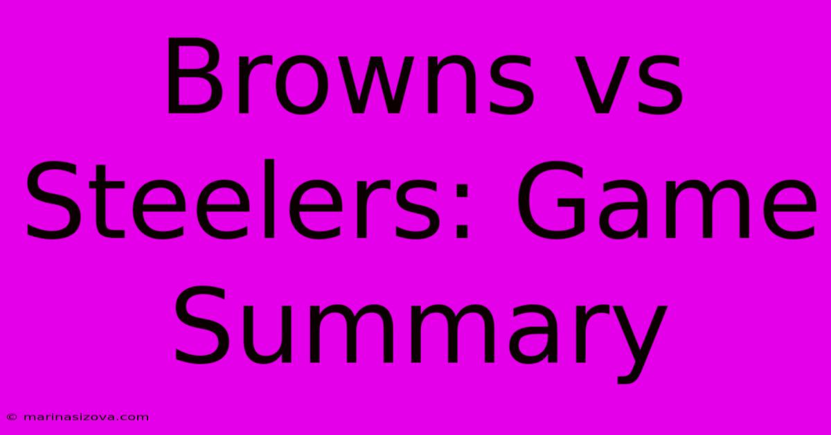 Browns Vs Steelers: Game Summary