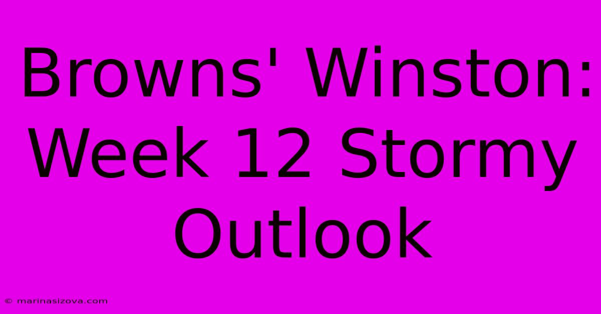 Browns' Winston: Week 12 Stormy Outlook