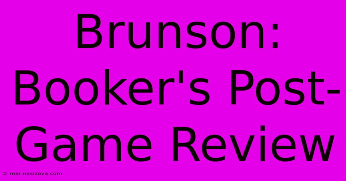 Brunson: Booker's Post-Game Review