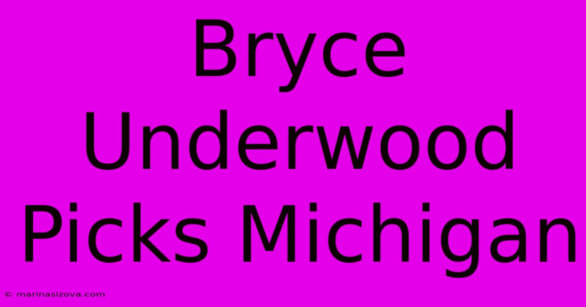 Bryce Underwood Picks Michigan