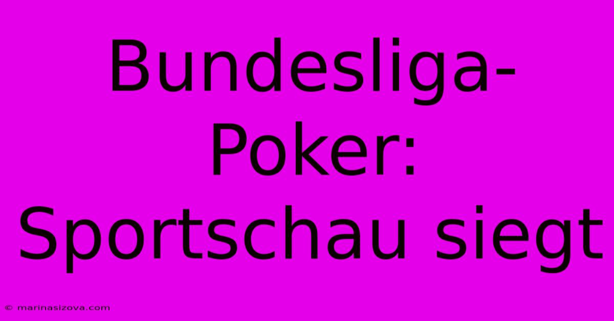 Bundesliga-Poker: Sportschau Siegt