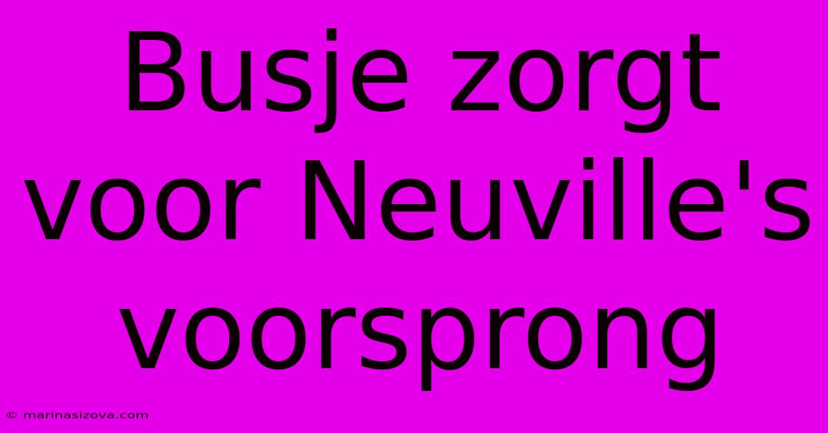 Busje Zorgt Voor Neuville's Voorsprong