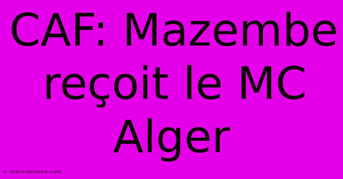 CAF: Mazembe Reçoit Le MC Alger