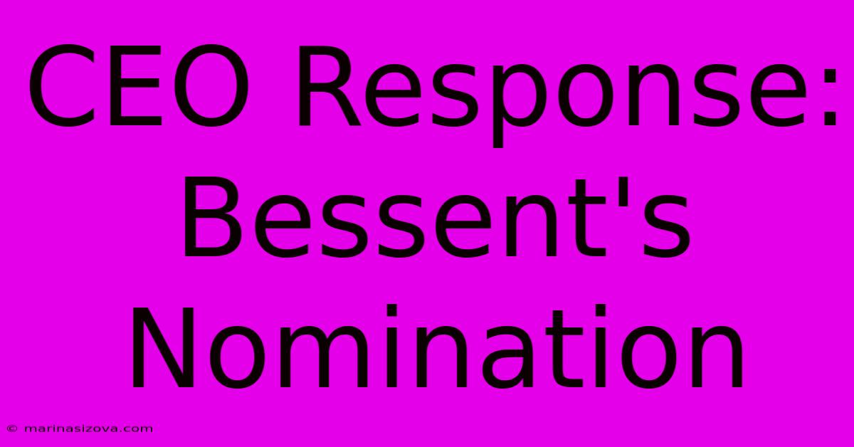 CEO Response: Bessent's Nomination