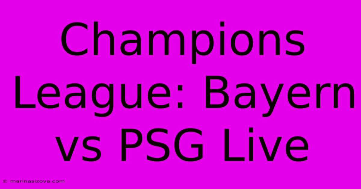 Champions League: Bayern Vs PSG Live