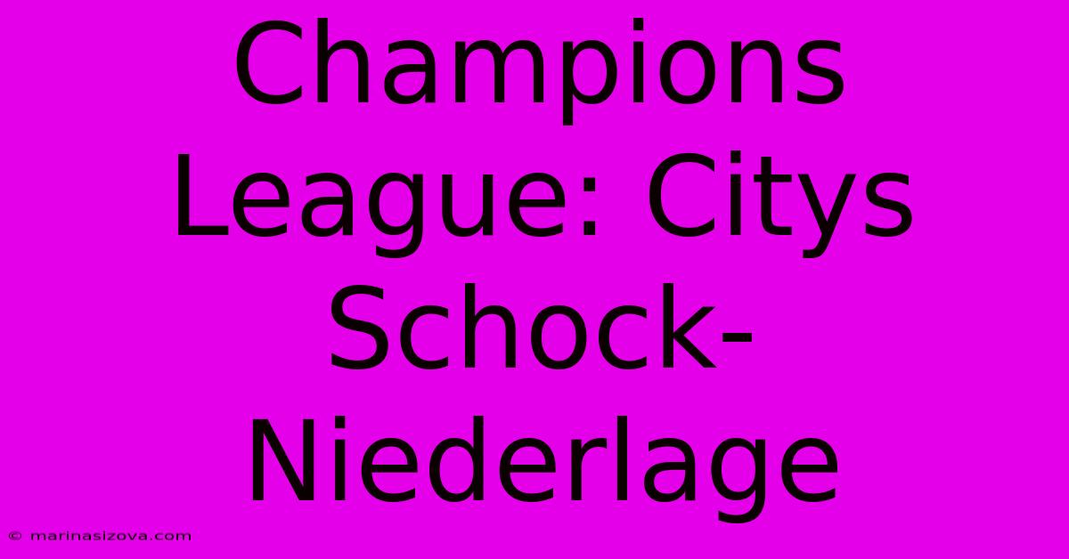 Champions League: Citys Schock-Niederlage