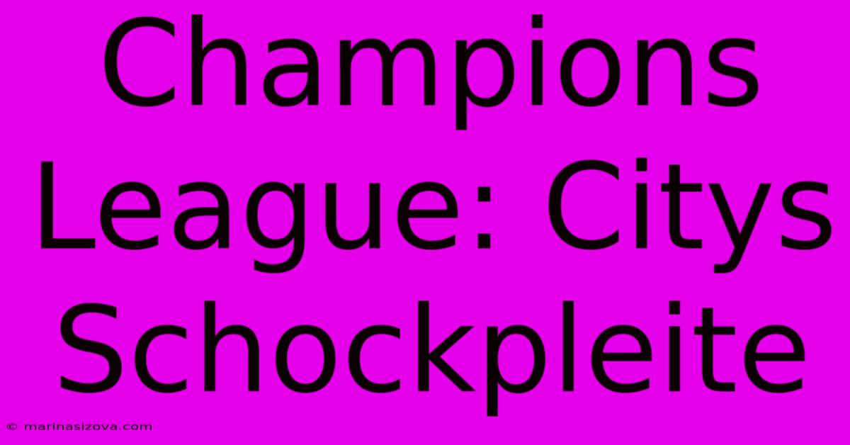 Champions League: Citys Schockpleite