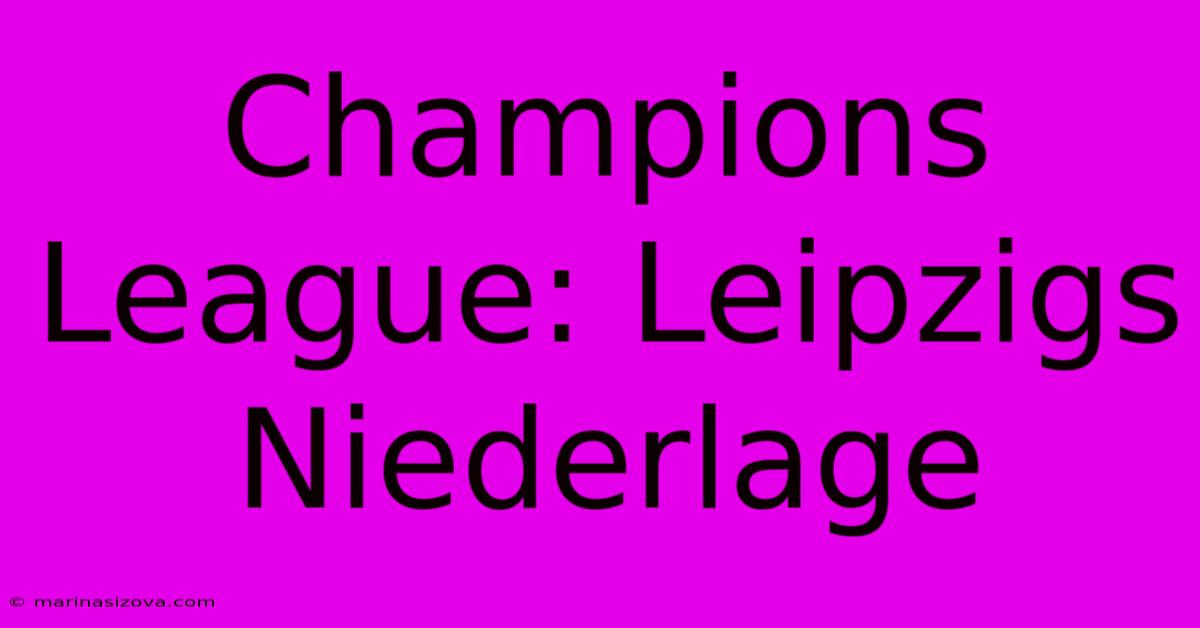 Champions League: Leipzigs Niederlage