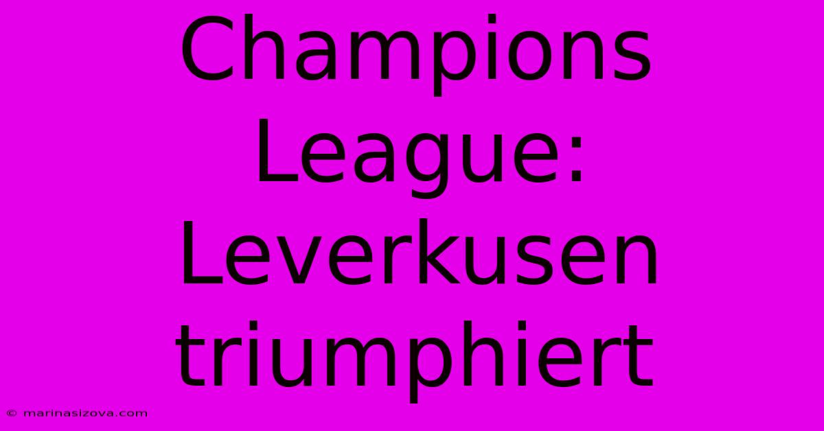 Champions League: Leverkusen Triumphiert