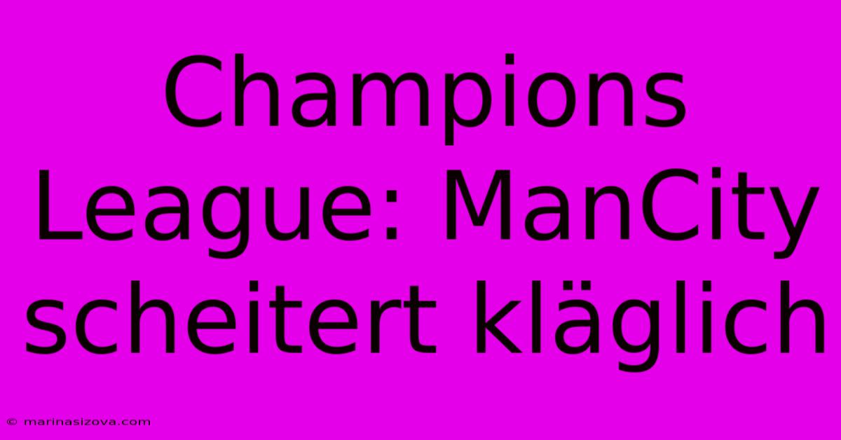 Champions League: ManCity Scheitert Kläglich