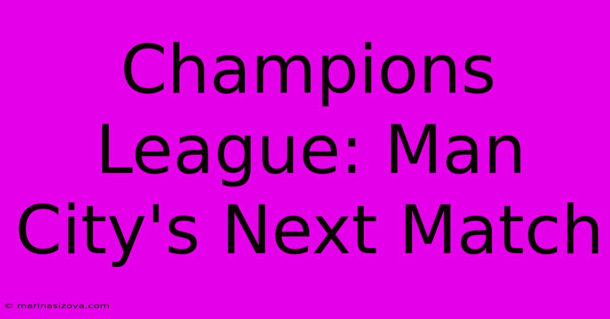 Champions League: Man City's Next Match