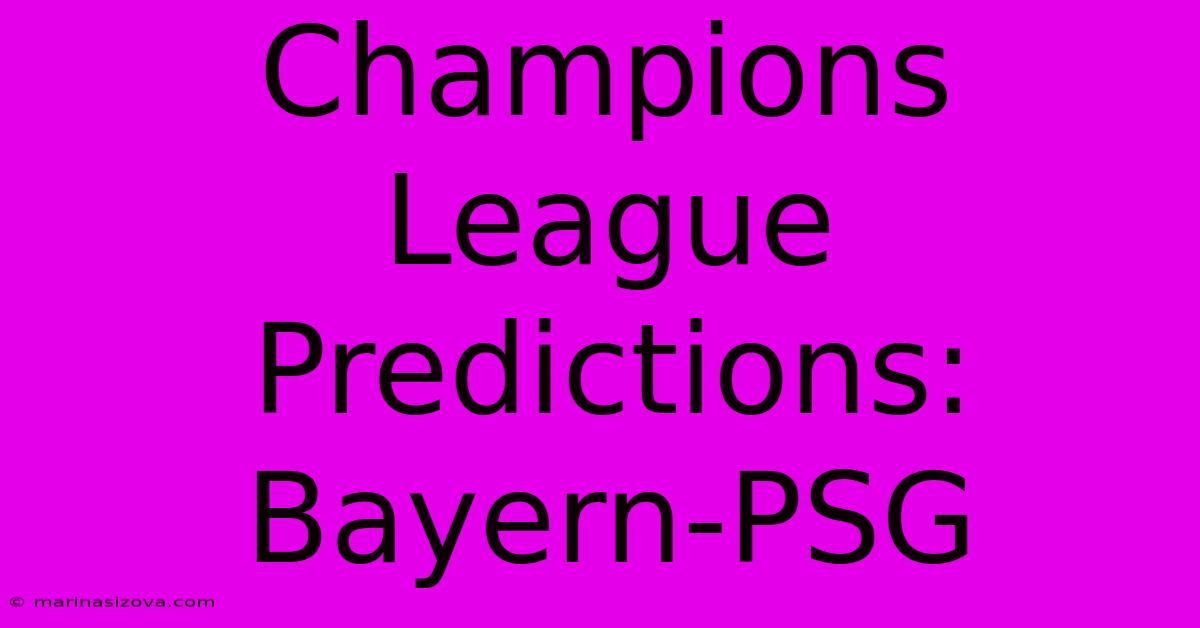 Champions League Predictions: Bayern-PSG