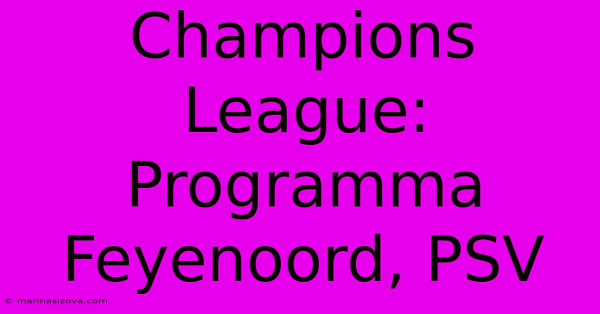 Champions League:  Programma Feyenoord, PSV