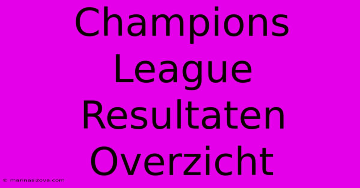 Champions League Resultaten Overzicht