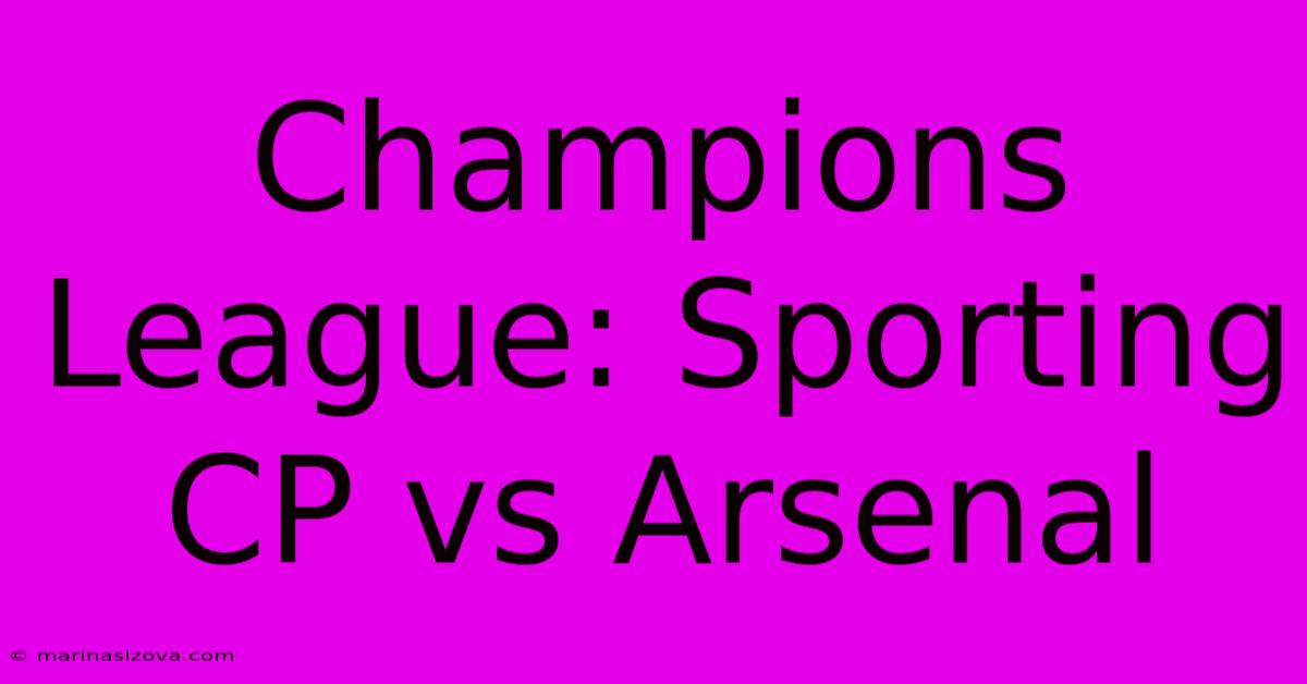 Champions League: Sporting CP Vs Arsenal