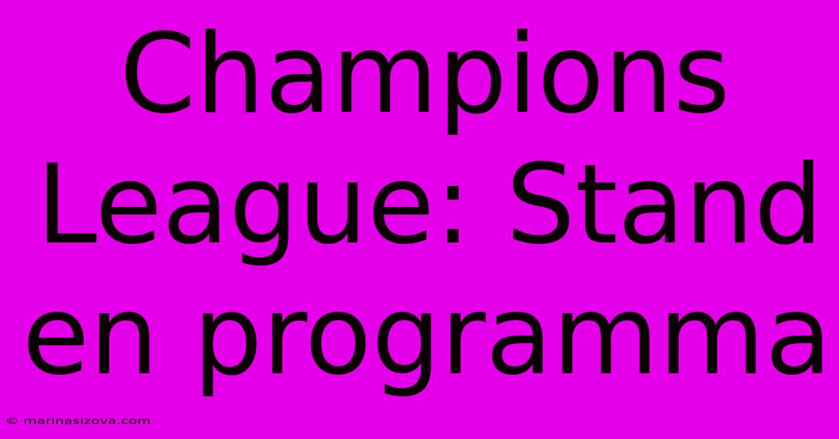 Champions League: Stand En Programma