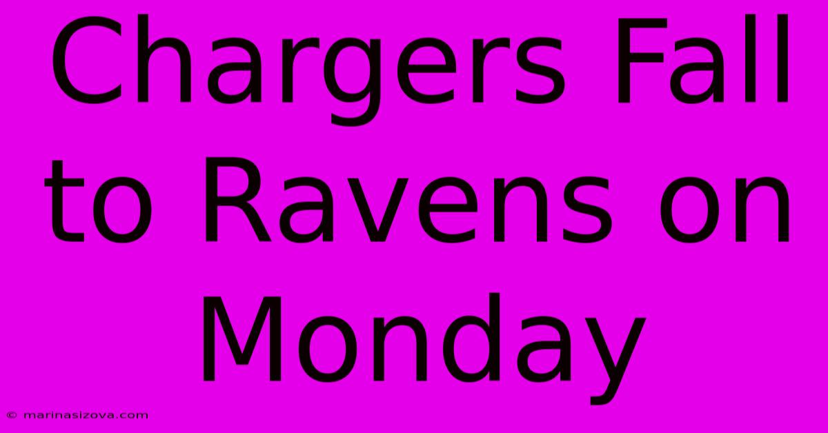 Chargers Fall To Ravens On Monday