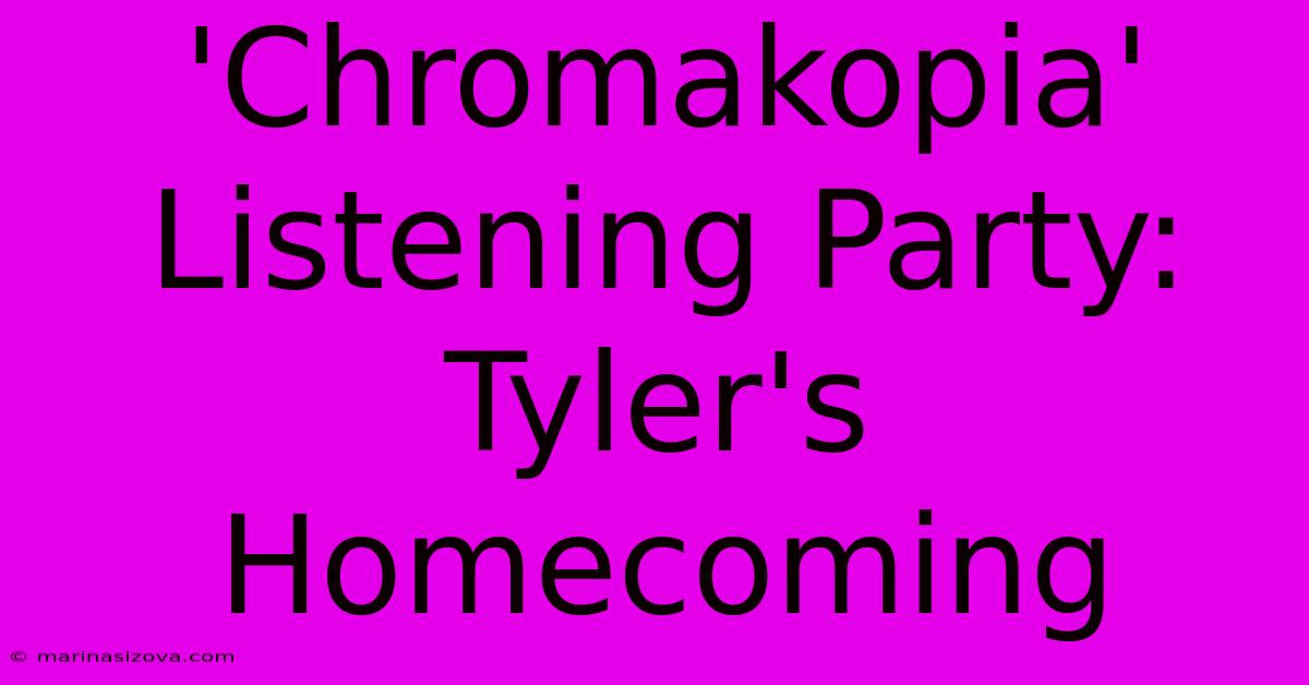 'Chromakopia' Listening Party: Tyler's Homecoming