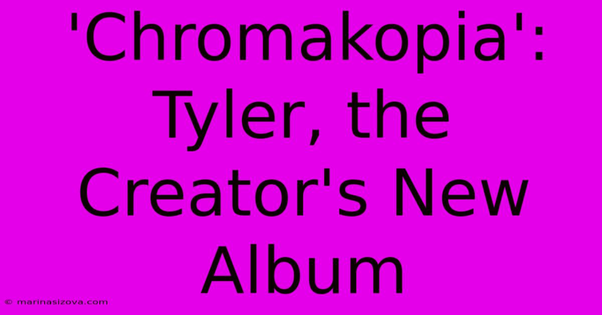 'Chromakopia': Tyler, The Creator's New Album 