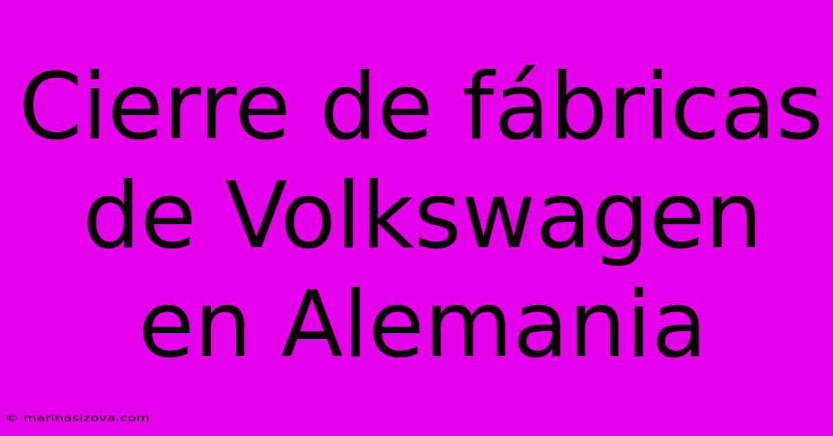 Cierre De Fábricas De Volkswagen En Alemania