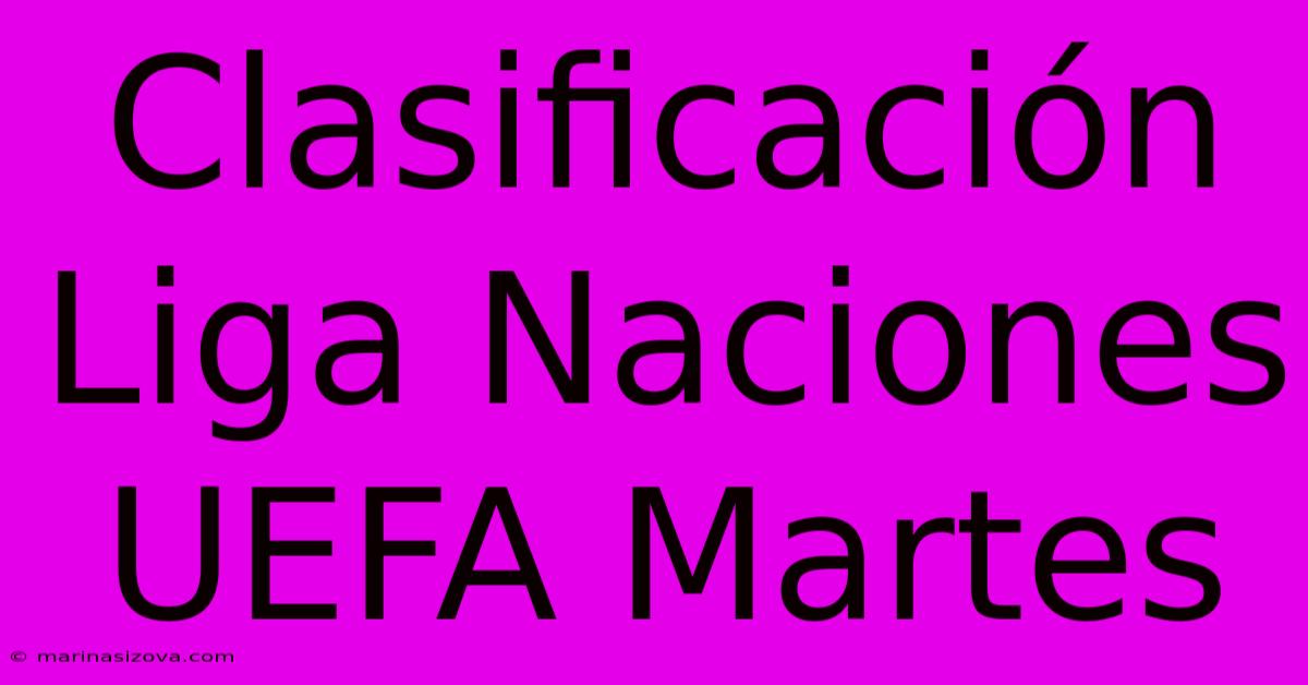 Clasificación Liga Naciones UEFA Martes