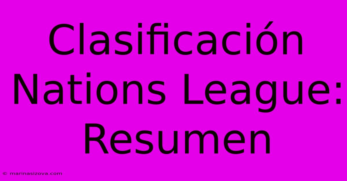 Clasificación Nations League: Resumen