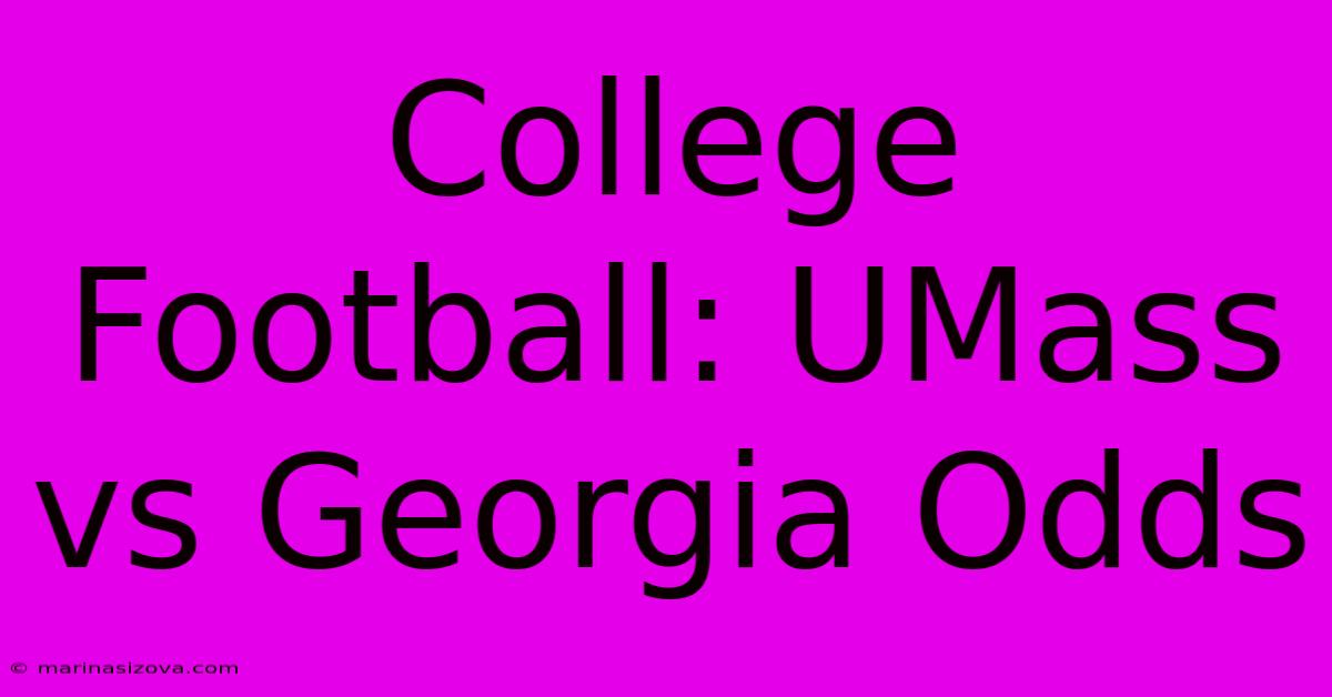 College Football: UMass Vs Georgia Odds