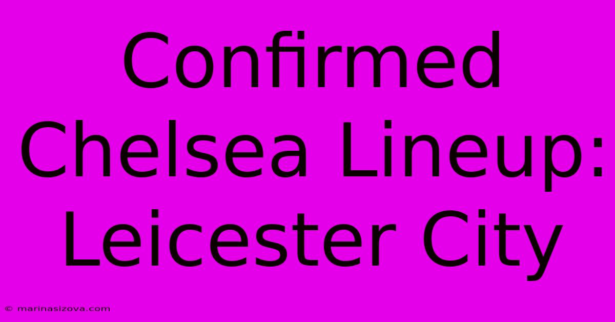 Confirmed Chelsea Lineup: Leicester City