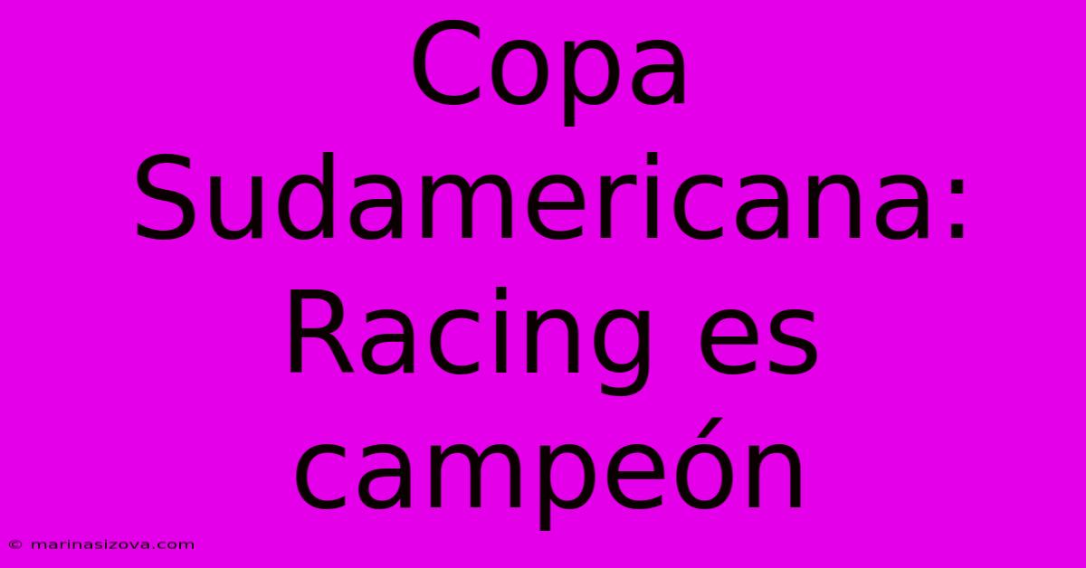 Copa Sudamericana: Racing Es Campeón