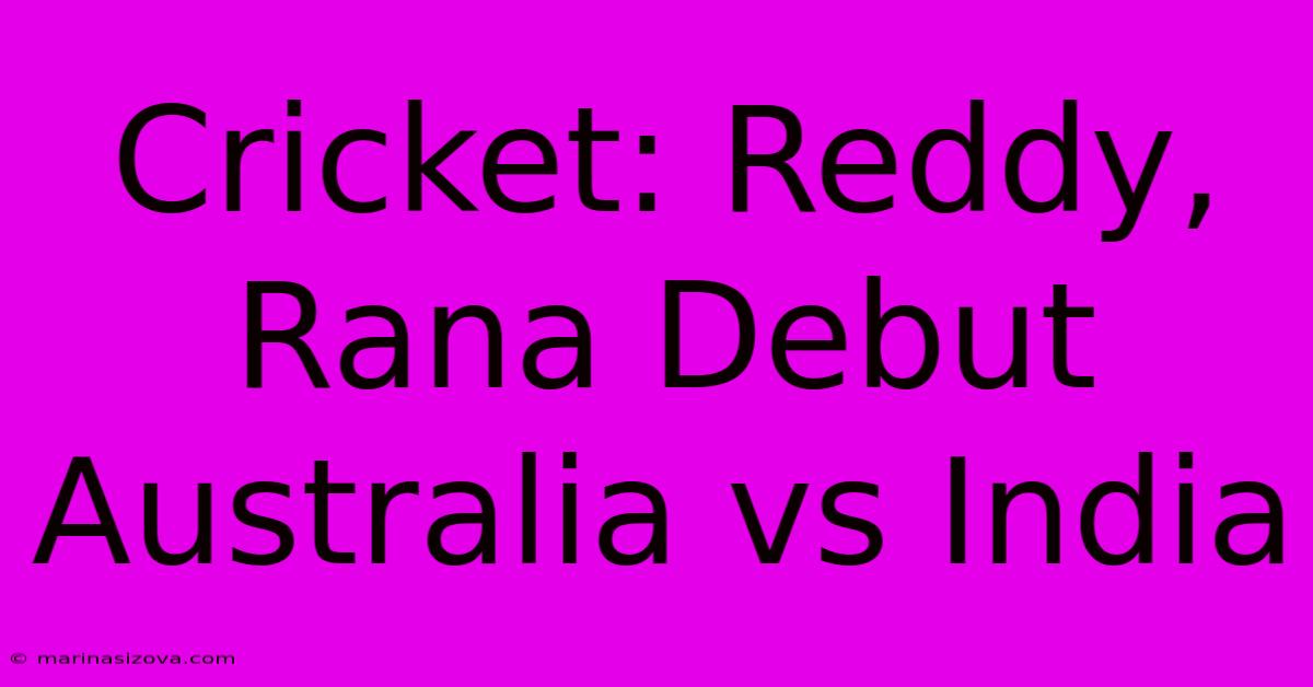 Cricket: Reddy, Rana Debut Australia Vs India