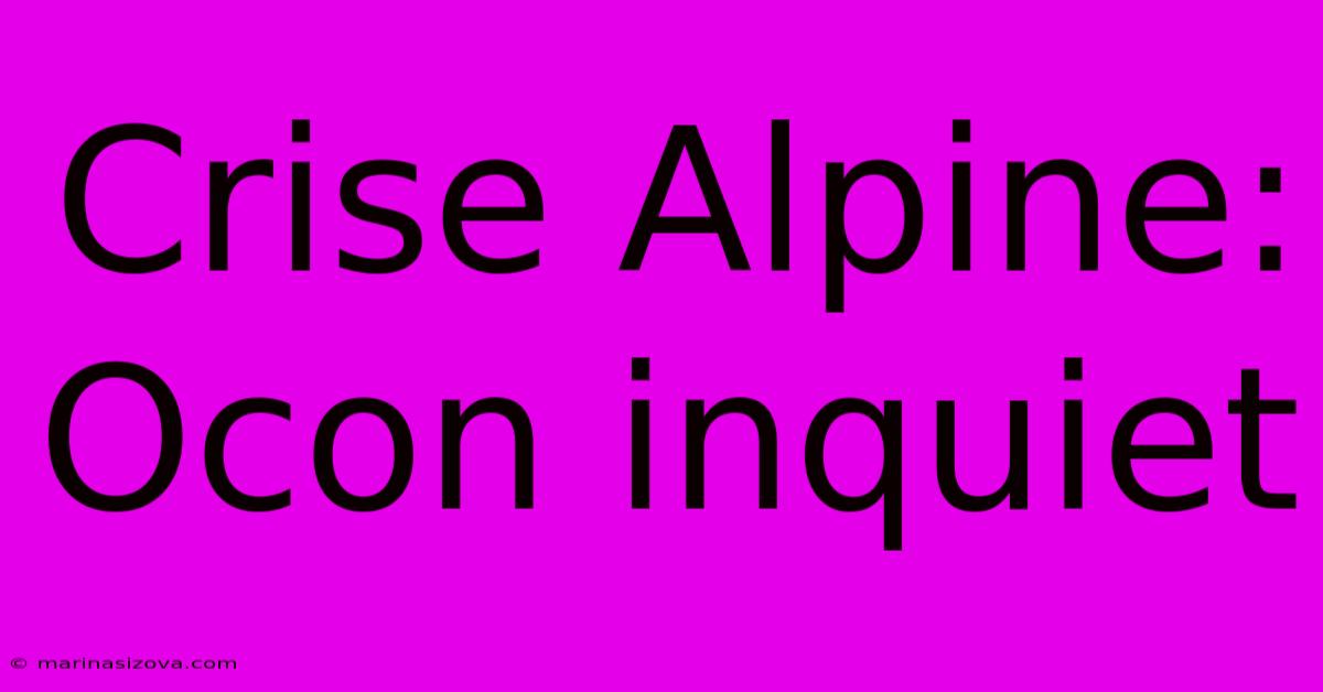 Crise Alpine: Ocon Inquiet