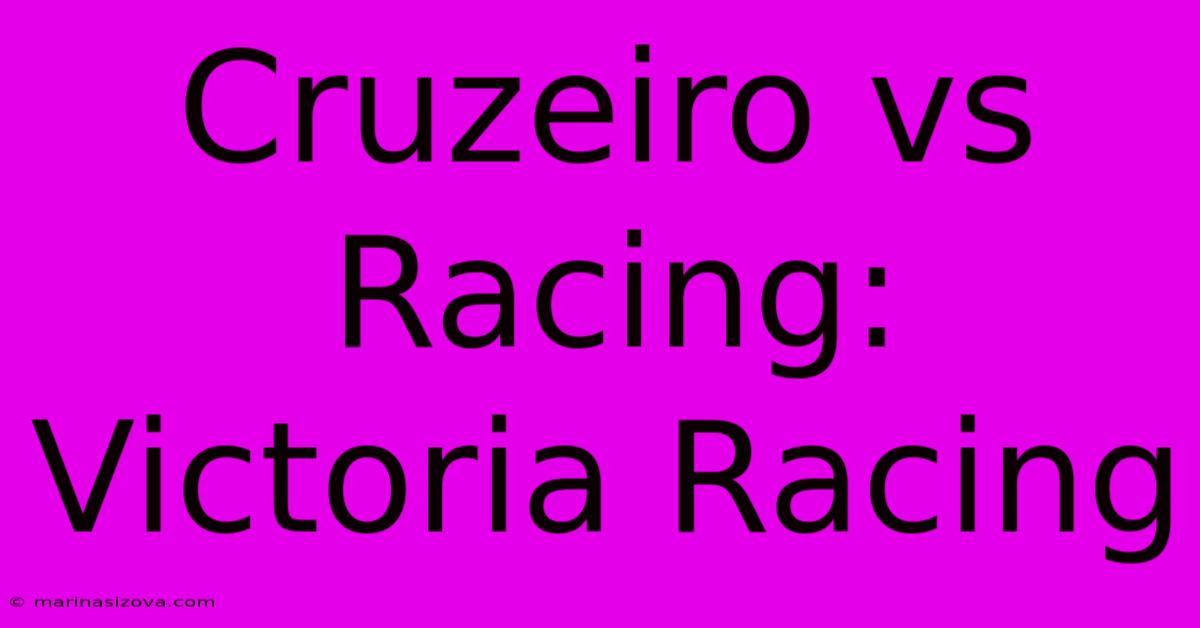 Cruzeiro Vs Racing: Victoria Racing