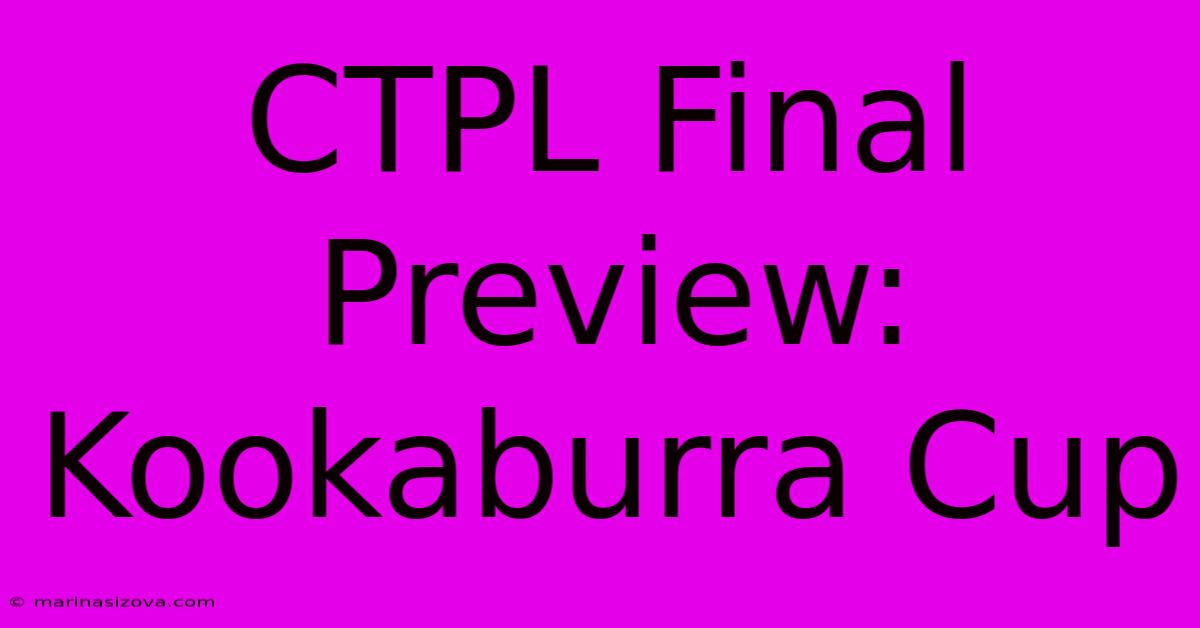 CTPL Final Preview: Kookaburra Cup