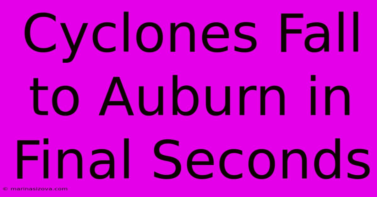 Cyclones Fall To Auburn In Final Seconds