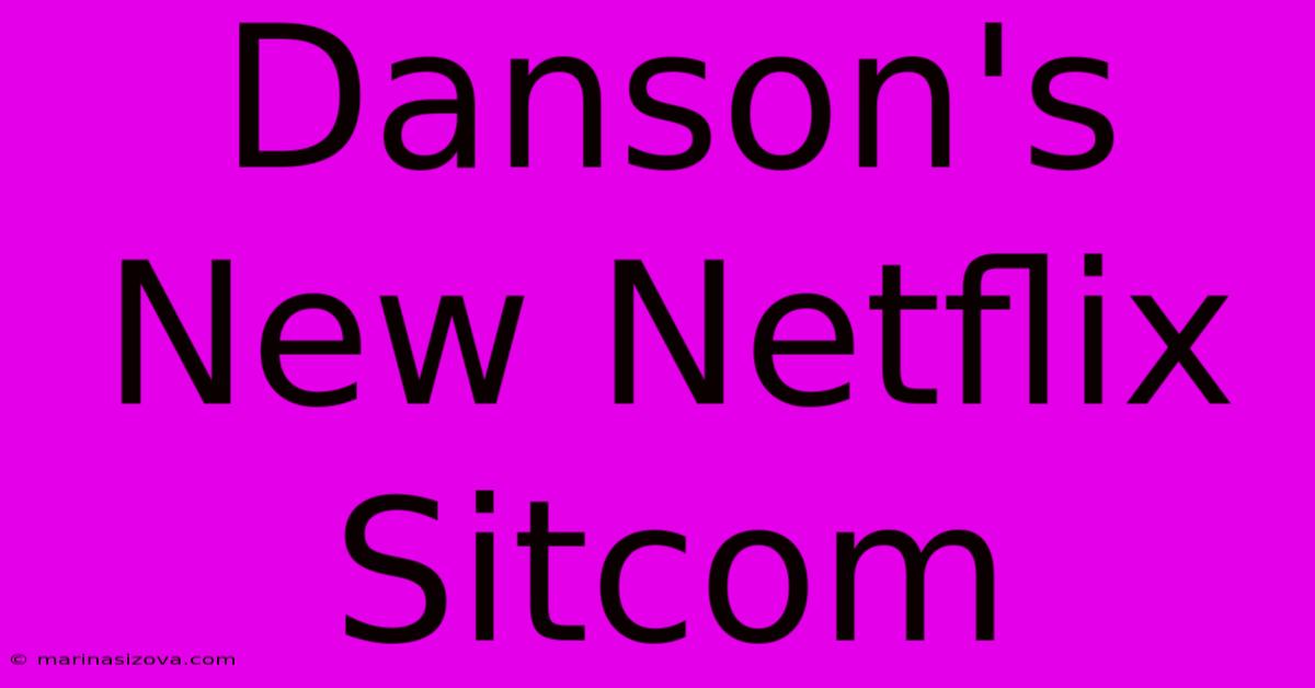 Danson's New Netflix Sitcom