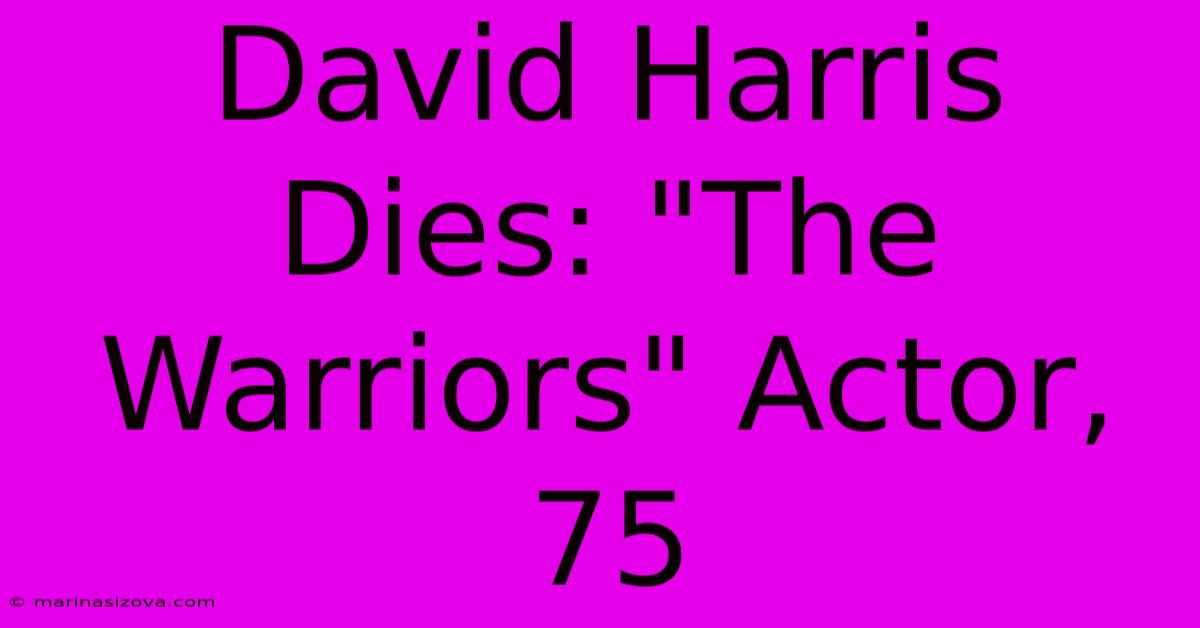 David Harris Dies: 